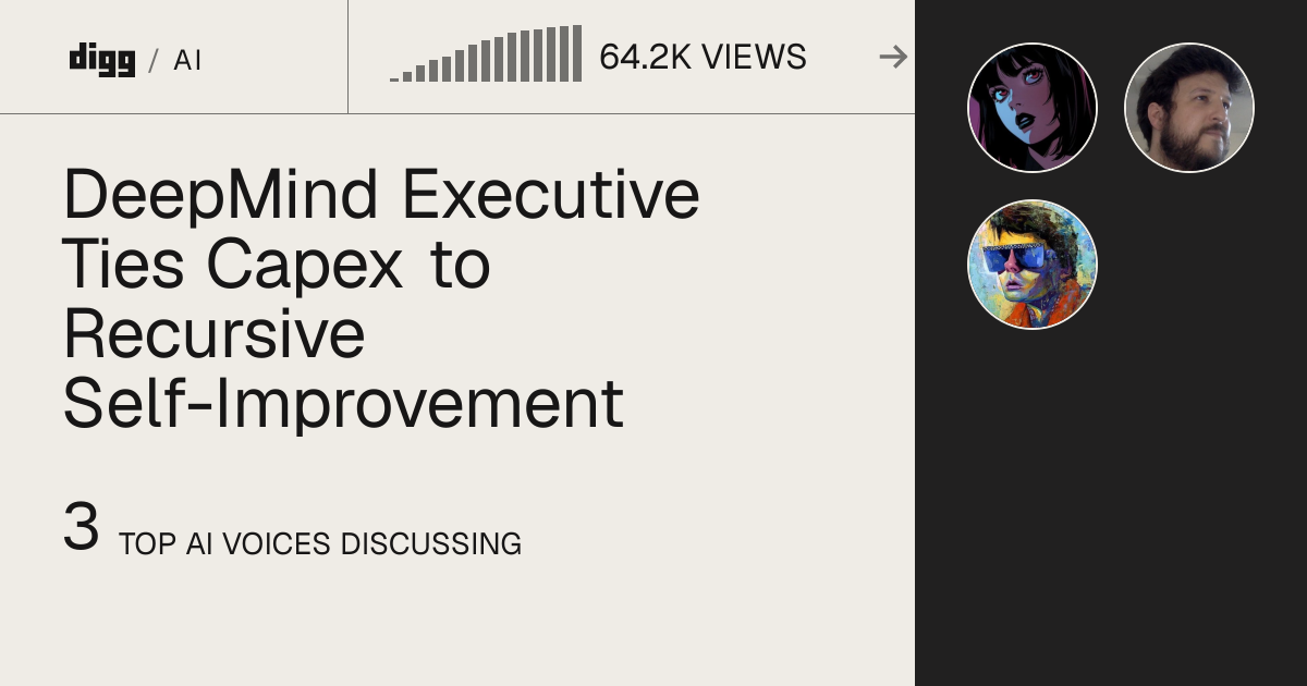 DeepMind Executive Ties Capex to Recursive Self-Improvement · Digg