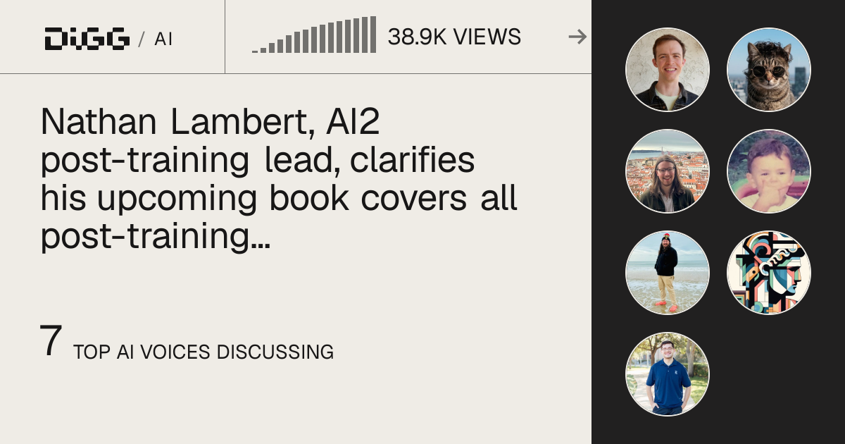 Nathan Lambert, AI2 post-training lead, clarifies his upcoming book covers all post-training methodologies and secures posttrainingbook · Digg
