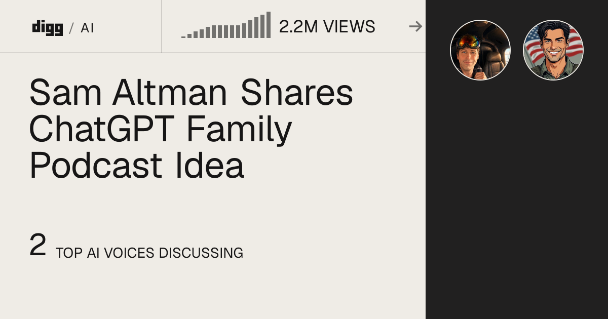 Sam Altman Shares ChatGPT Family Podcast Idea · Digg
