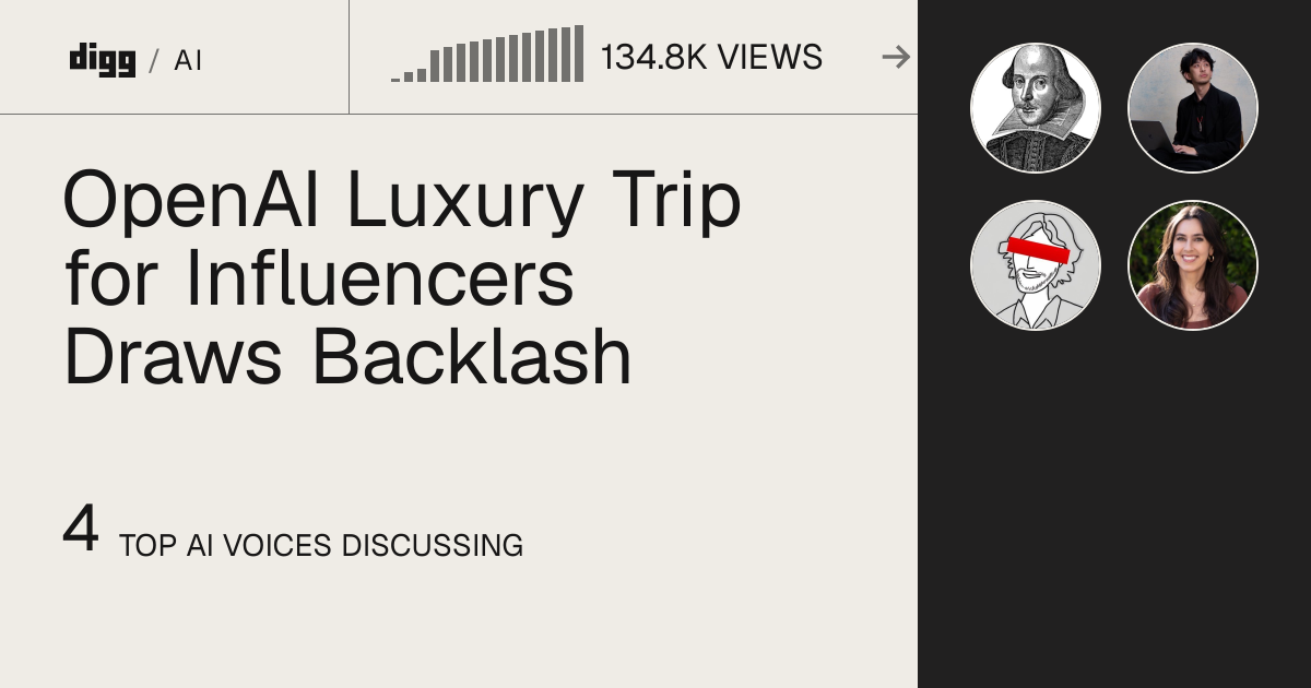 OpenAI Luxury Trip for Influencers Draws Backlash · Digg