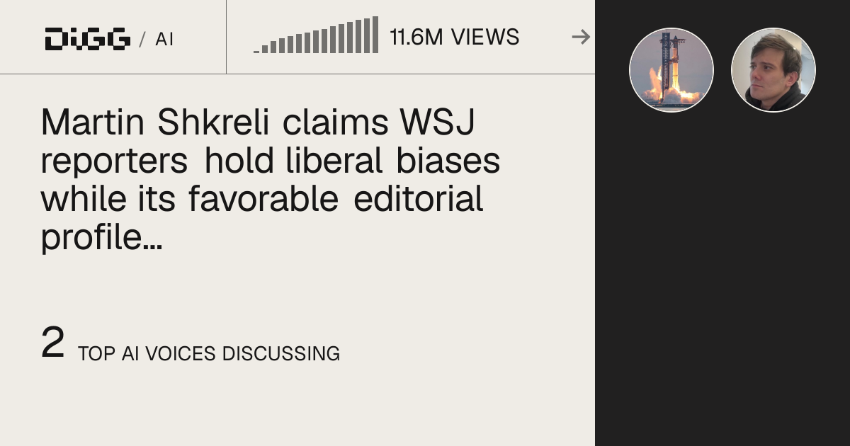 Martin Shkreli claims WSJ reporters hold liberal biases while its favorable editorial profile of Elon Musk is accurate · Digg