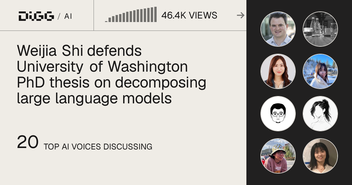 Weijia Shi defends University of Washington PhD thesis on decomposing large language models · Digg