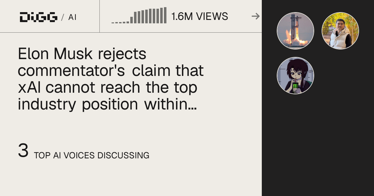 Elon Musk rejects commentator's claim that xAI cannot reach the top industry position within three years · Digg