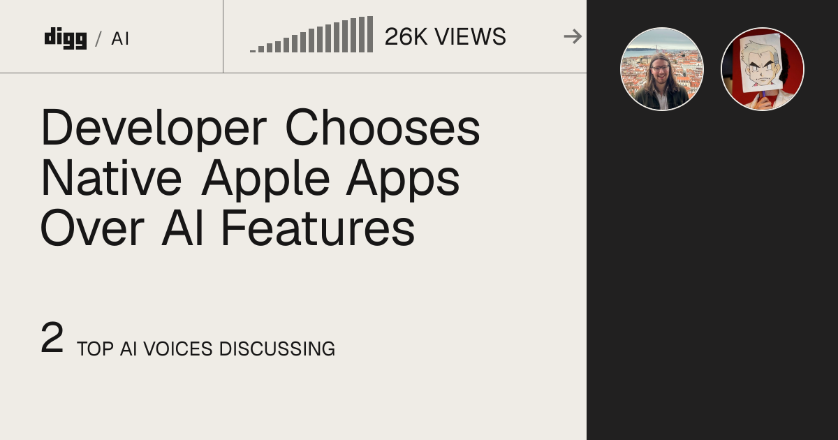 Developer Chooses Native Apple Apps Over AI Features · Digg