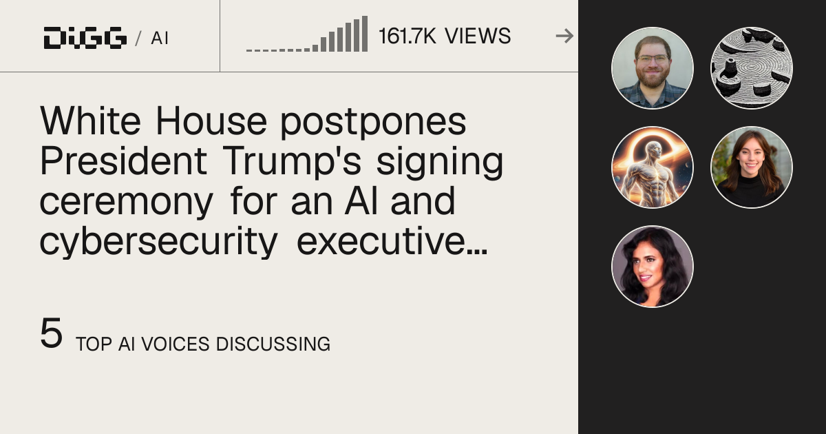 The White House postpones the signing ceremony for an executive order directing agencies to review frontier AI models prior to release · Digg