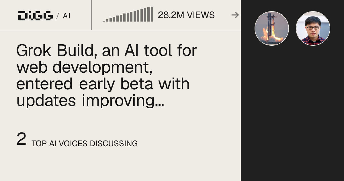 Grok Build, an AI tool for web development, entered early beta with updates improving aesthetics and functionality plus plans for a recursive self-improvement loop · Digg