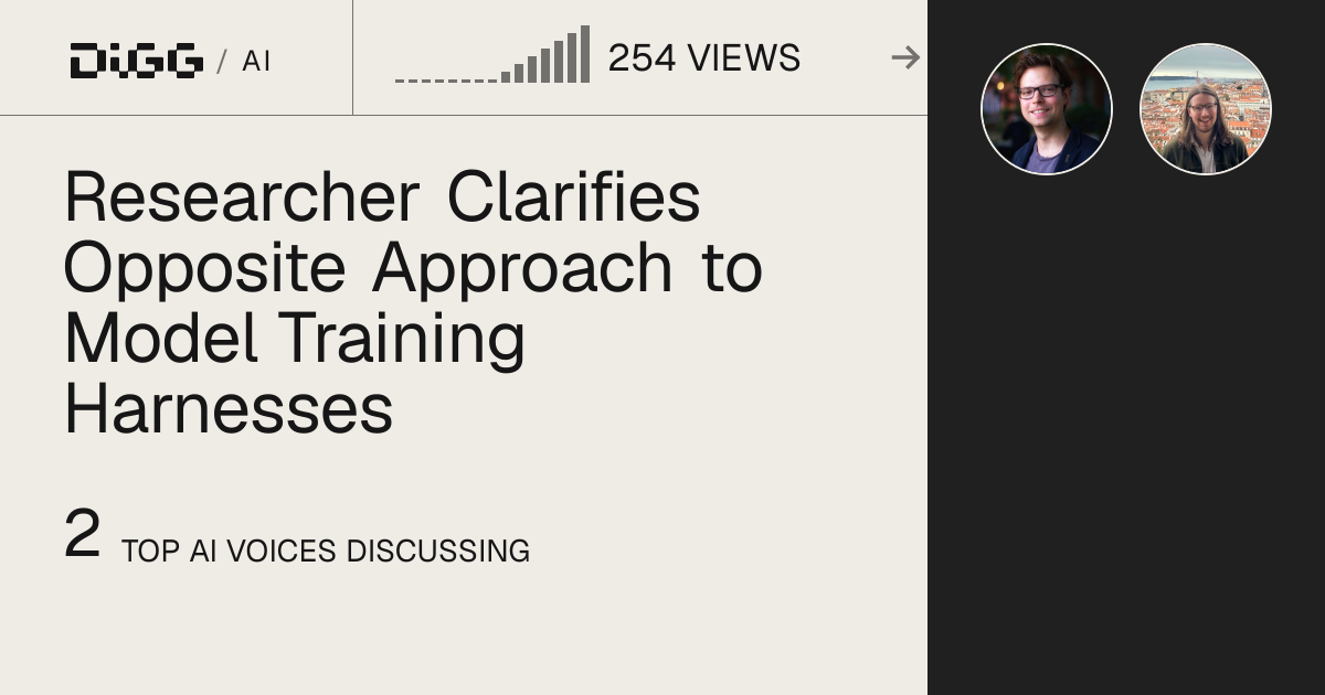 Researcher Clarifies Opposite Approach to Model Training Harnesses · Digg