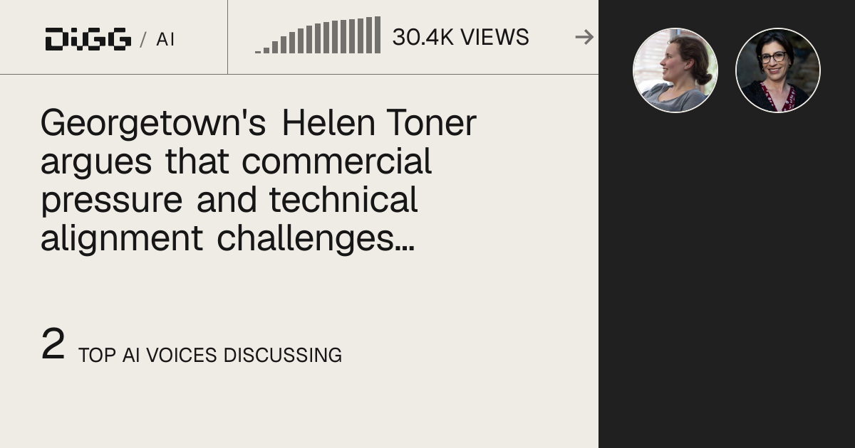 Georgetown's Helen Toner argues that commercial pressure and technical alignment challenges continue to drive AI chatbot sycophancy · Digg
