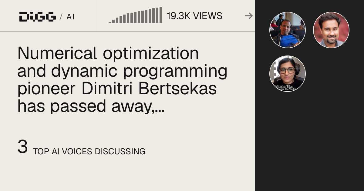 Numerical optimization and dynamic programming pioneer Dimitri Bertsekas has passed away, leaving a legacy that shaped modern machine learning · Digg