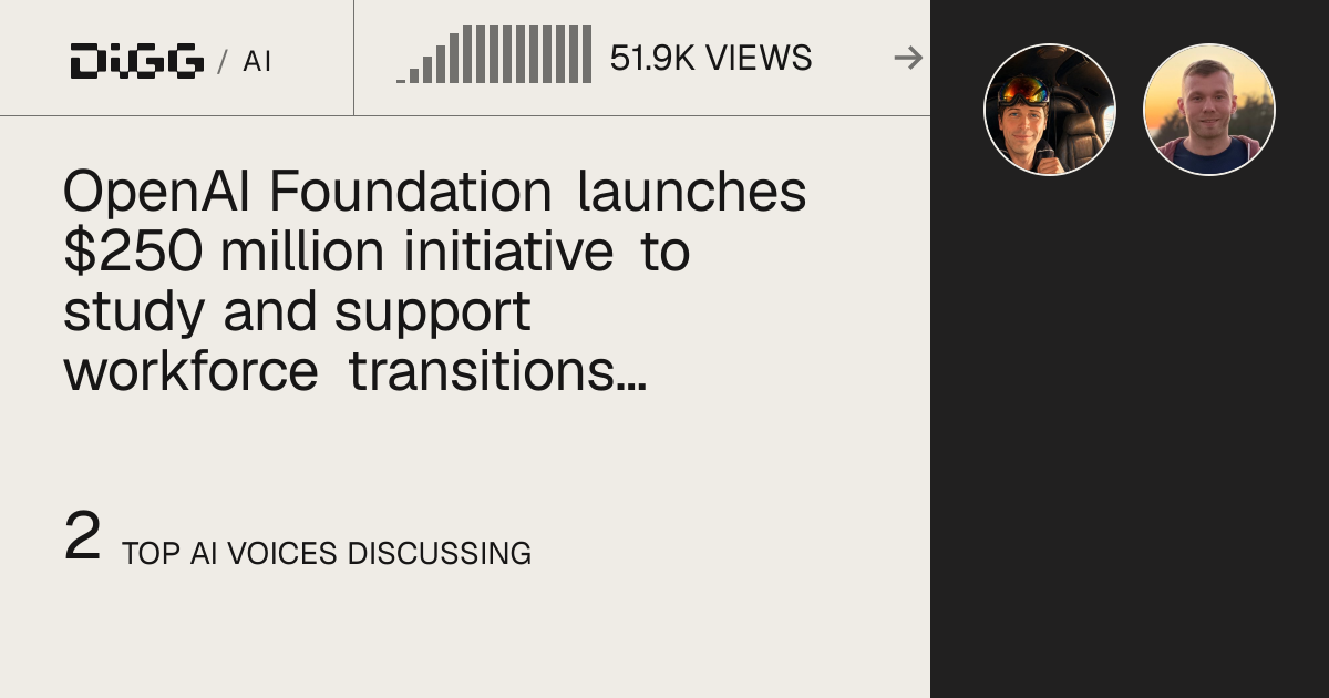 OpenAI Foundation launches $250 million initiative to study and support workforce transitions in the age of AI · Digg