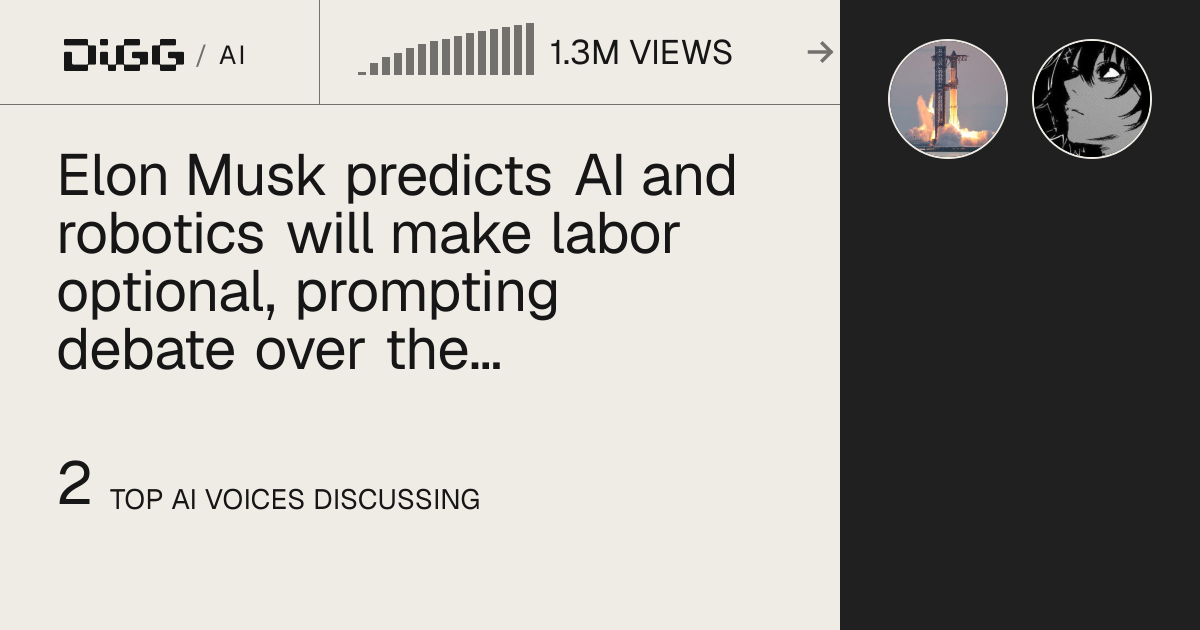 Elon Musk predicts AI and robotics will make labor optional, prompting debate over the psychological need for work · Digg