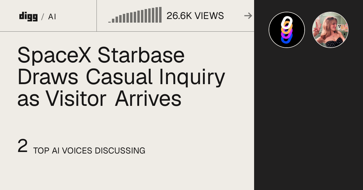 SpaceX Starbase Draws Casual Inquiry as Visitor Arrives · Digg